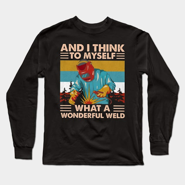 And Think To Myself What A Wonderful Weld Long Sleeve T-Shirt by irieana cabanbrbe